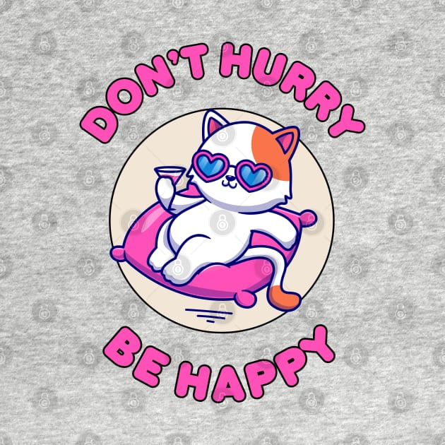 Don't hurry be happy - cute and funny cat pun for pet lovers by punderful_day